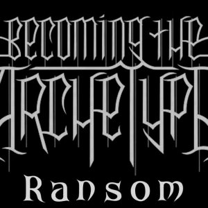 Becoming The Archetype - Ransom Lyrics On Sceen